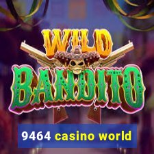 9464 casino world